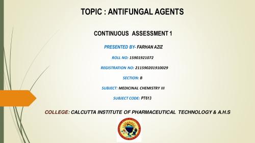 Antifungal Agents Slide (PPT) 6th Semester B.Pharmacy Assignments,BP601T Medicinal chemistry III,