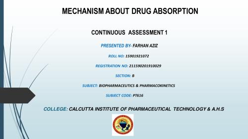 Mechanism About Drug Absorption (PPT) 6th Semester B.Pharmacy Assignments,BP604T Biopharmaceutics and Pharmacokinetics,
